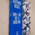 WHY I AM NOT A CHRISTIAN BY BERTRAND RUSSEL. 
