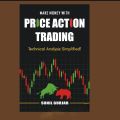 Price Action Trading : Technical Analysis Simplified! By Sunil Gurjar. 