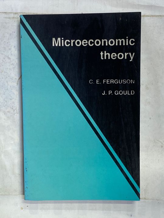 MICROECONOMICS THEORY BY C. E. FERGUSON J. P. GOULD