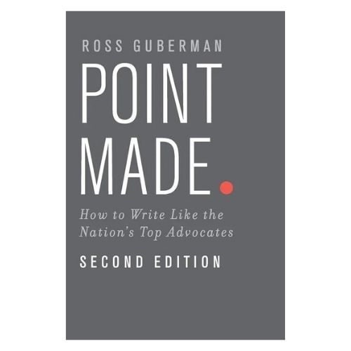 Point Made: How to Write Like the Nation's Top Advocates
Book By
Ross Guberman