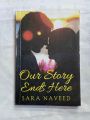 OUR STORY ANDS HERE BY SARA NAVEED. 