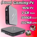 (Atom) Mini Pc For online work : 2GB Ram . 500GB Hard .512MB GPU. 
