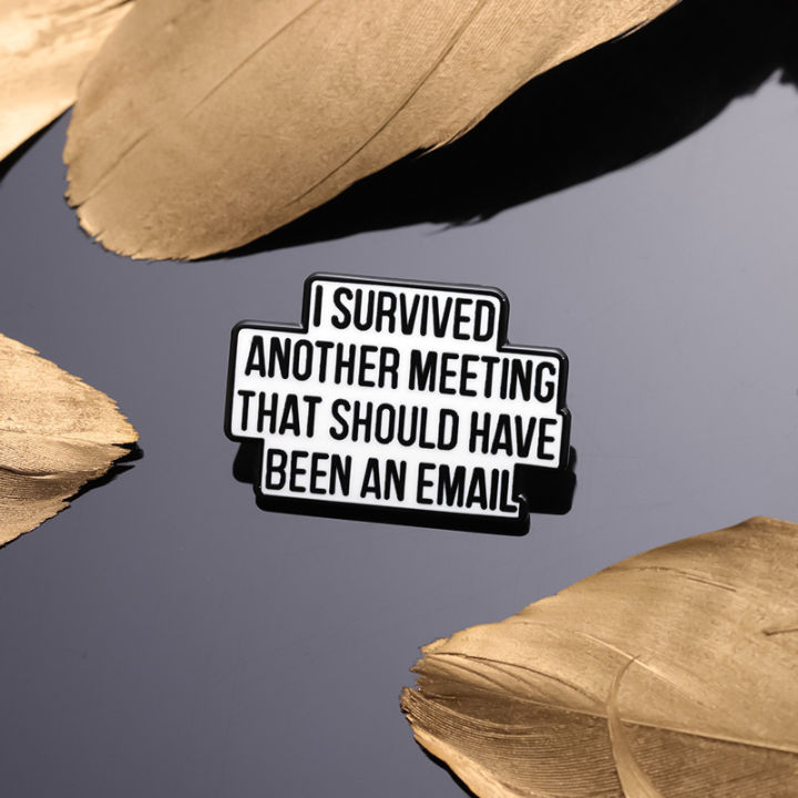 I%20Survived%20Another%20Meeting%20That%20Should%20Have%20Been%20An%20Email%20Enamel%20Pin%20Funny%20Quotes%20Brooch%20Lapel%20Jewelry%20Decorate%20%20For%20Friends%20-%20Image%203