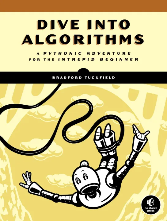 DIVE INTO ALGORITHMS

A PYTHONIC ADVENTURE FOR THE INTREPID BEGINNER