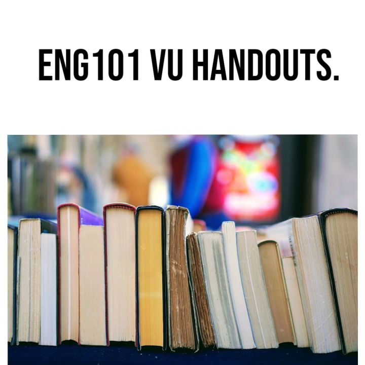 Eng101 handouts. All subject vu handout available. ENG101 handouts.