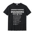 Understanding Engineers Funny Sarcastic Engineering T-Shirt Cotton Design Tops T Shirt Special Men T Shirts Custom.