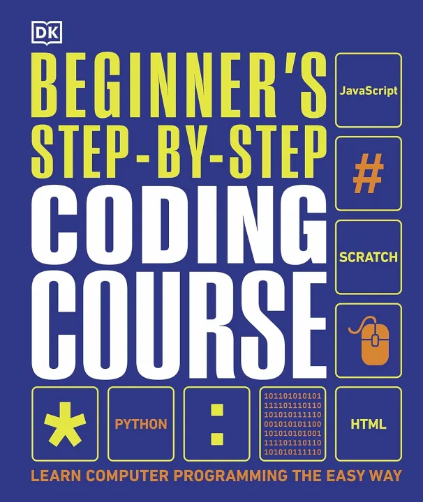 Beginner's Step-by-Step Coding Course Learn Computer Programming the Easy Way (DK)