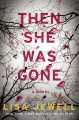 Then She Was Gone: A Novel by Lisa Jewell. 