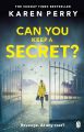 Can You Keep A Secret by Karen Perry. 