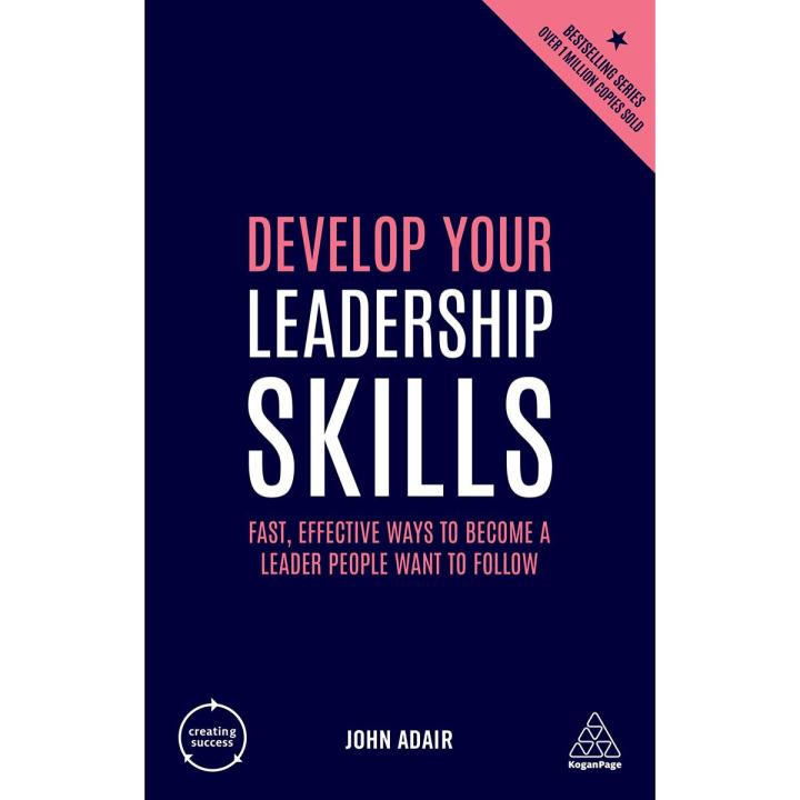 Develop Your Leadership Skills: Fast, Effective Ways to Become a Leader ...
