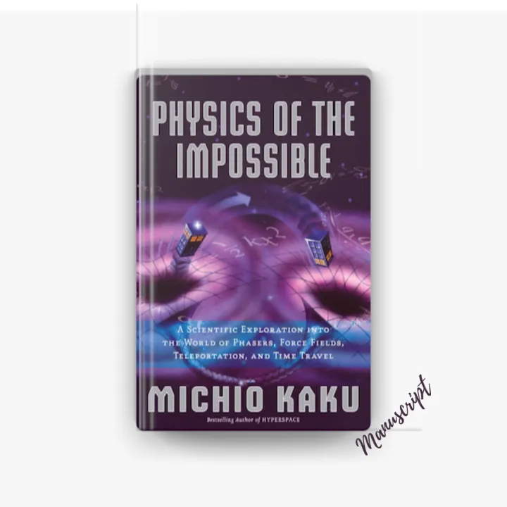 Physics%20of%20the%20Impossible:%20A%20Scientific%20Exploration%20of%20the%20World%20of%20Phasers,%20Force%20Fields,%20Teleportation%20and%20Time%20Travel%20by%20Michio%20Kaku%20-%20Image%202