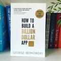 How to Build a Billion Dollar App by George Berkowski. 