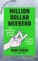 Million Dollar Weekend: The Surprisingly Simple Way to Launch a 7-Figure Business in 48 Hours by Noah Kagan (Paperback). 