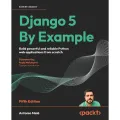 Django 5 By Example Fifth Edition by Antonio Melé - Build powerful and reliable Python web applications from scratch. 