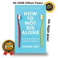 How to Not Die Alone: The Surprising Science That Will Help You Find Love by Logan Ury. 