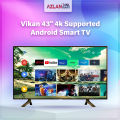 Vikan 43'' 4K Supported Voice Control Android Smart Wi-Fi Tv 4k Supported LED TV Ram 2 gb Rom 16 gb. 