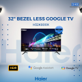 HAIER H32K800X 32" Bezel Less Google TV. 