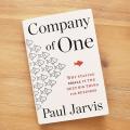 Company Of One: Why Staying Small Is the Next Big Thing for Business by Paul Jarvis. 