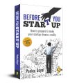 Before You Start Up: How to Prepare to Make Your Startup Dream a Reality Paperback. 