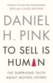To Sell is Human: The Surprising Truth About Moving Others by Daniel H. Pink. 