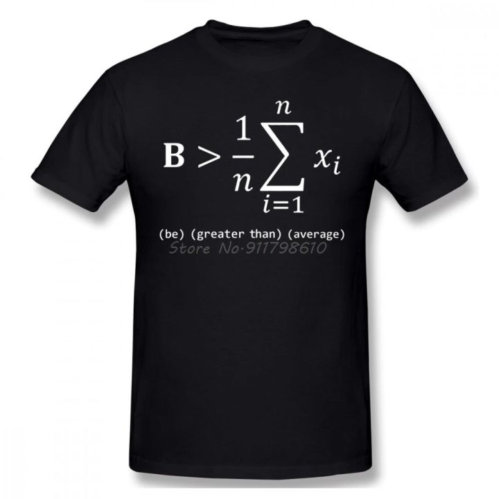 Funny Math Be Greater Than Average Mathematics Nerd Geek Calculus Men T Shirt Oversize O-neck Cotton Short Sleeve Funny T Shirts