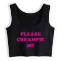 Please Creampie Me Design Slim Crop Top Hotwife Funny Flirtatious Style Tank Tops Swinger Naughty Casual Sports Camisole.