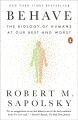 Behave: The Biology of Humans at Our Best and Worst by Robert M. Sapolsky (Paperback). 