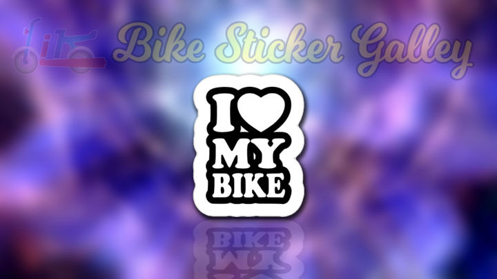 Bike%20Sticker%20-%20I%20love%20my%20Bike%20(%20Waterproof%20&%20Premium%20quality)/%20Bike%20Sticker%20Gallery%20-%20Image%202