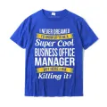 Super Cool Business Office Manager T-Shirt Funny Gift Latest Simple Style T Shirts Cotton Men's Tops Tees Simple Style. 