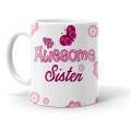 "My sister Has An Awesome Sister Best Sister Ever Mug, Sister Birthday Gift, Sister Mug, Gift For Sister, Best Sister White Ceramic Mug INTE-2388 - Coffee Mug. 