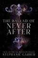 The Ballad of Never After (Once Upon a Broken Heart #2) By  Stephanie Garber  (Premium Paper and Matte Cover). 