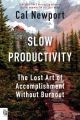 Slow Productivity: The Lost Art of Accomplishment Without Burnout by Cal Newport. 