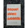 How We Learn: The Surprising Truth About When, Where, and Why It Happens (Paperback). 