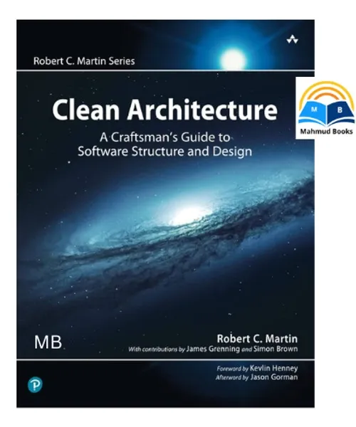 Clean Architecture: A Craftsman's Guide to Software Structure and Design: A Craftsman's Guide to Software Structure and Design by Robert C. Martin Series