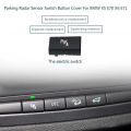Parking Radar Sensor Switch Button Cover for X5 E70 2006-13 X6 E71 2008-14. 