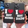 I Love Hot Dads Moms Papa Mama Phone Case for Iphone 14 Pro MAX 13 12 11 XS XR 7 8 Plus X Plus To Make Boys Cry Soft Back Cover. 
