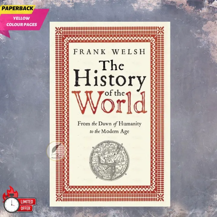 The History of the World: From the Dawn of Humanity to the Modern Age by Frank Welsh - Yellow - Paperback