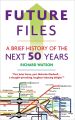 Future Files: A Brief History of the Next 50 Years By  Richard Watson. 