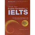 Check Your English Vocabulary for IELTS: Essential words and phrases to help you maximise your IELTS score. 