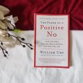 The Power of a Positive No by William Ury. 