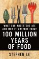 100 Million Years of Food: What Our Ancestors Ate and Why It Matters Today By Stephen Le. 