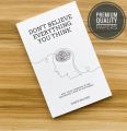 Don't Believe Everything You Think: Why Your Thinking Is The Beginning & End Of Suffering

Book by Joseph Nguyen. 