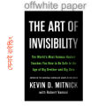 The Art of Invisibility: The World's Most Famous Hacker Teaches You How to Be Safe in the Age of Big Brother and Big Data. 
