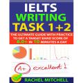 IELTS Writing Task 1 + 2 Book : The Ultimate Guide with Practice to Get a Target Band Score of 8.0+ In 10 Minutes a Day by Rachel Mitchell. 