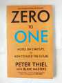 Zero to One: Notes on Start Ups, or How to Build the Future by Peter Thiel with Blake Masters (Paperback).
