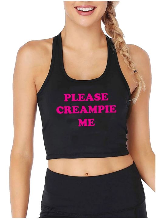 Please Creampie Me Design Slim Crop Top Hotwife Funny Flirtatious Style Tank Tops Swinger Naughty Casual Sports Camisole