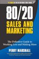 80/20 Sales and Marketing: The Definitive Guide to Working Less and Making More by Perry Marshall. 