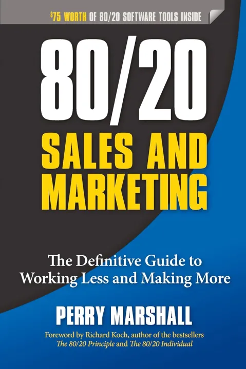 80/20%20Sales%20and%20Marketing:%20The%20Definitive%20Guide%20to%20Working%20Less%20and%20Making%20More%20by%20Perry%20Marshall%20-%20Image%203