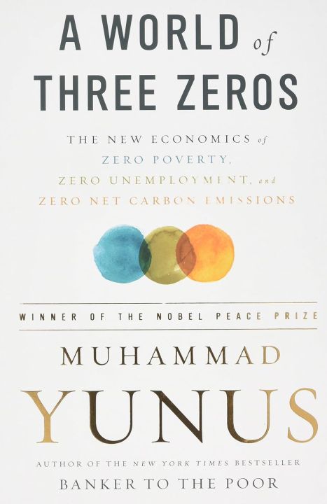 A%20World%20of%20Three%20Zeros:%20The%20New%20Economics%20of%20Zero%20Poverty,%20Zero%20Unemployment,%20and%20Zero%20Net%20Carbon%20Emissions%20by%20Muhammad%20Yunus%20(Paperback)%20-%20Image%202