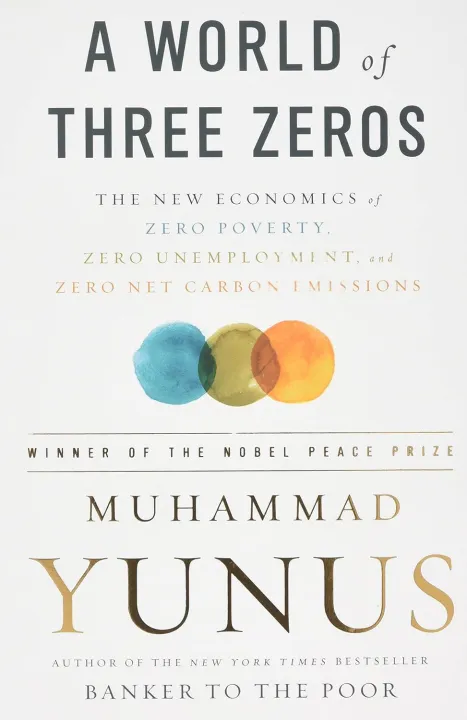 A%20World%20of%20Three%20Zeros:%20The%20New%20Economics%20of%20Zero%20Poverty,%20Zero%20Unemployment,%20and%20Zero%20Net%20Carbon%20Emissions%20by%20Muhammad%20Yunus%20(Paperback)%20-%20Image%202